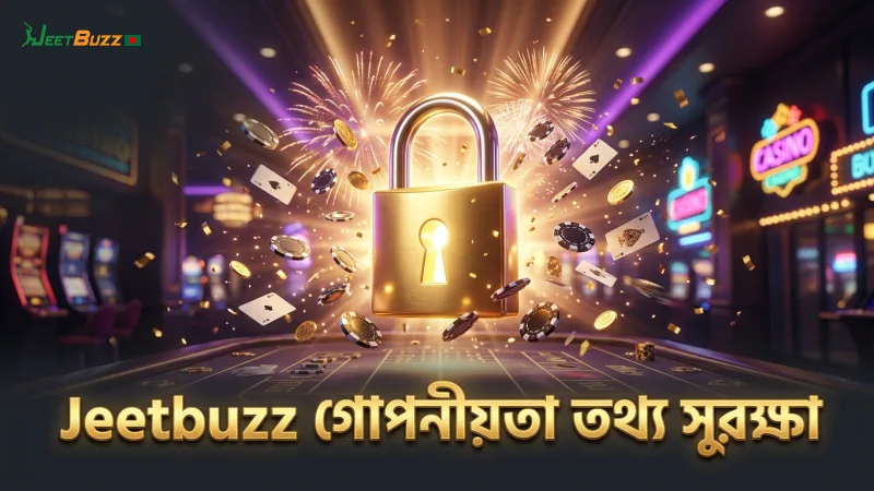 Jeetbuzz-এ গোপনীয়তা নীতি ব্যক্তিগত তথ্য সুরক্ষায় কাজ করে